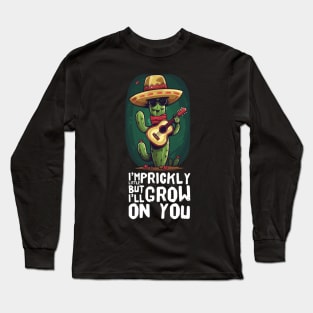 I'm litlle prickly, but i'll grow on you , cactus pun Long Sleeve T-Shirt